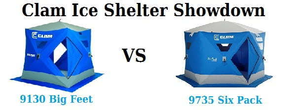 Clam Ice Shelter Showdown - 9130 Big Feet XL4000T vs 9735 Six Pack